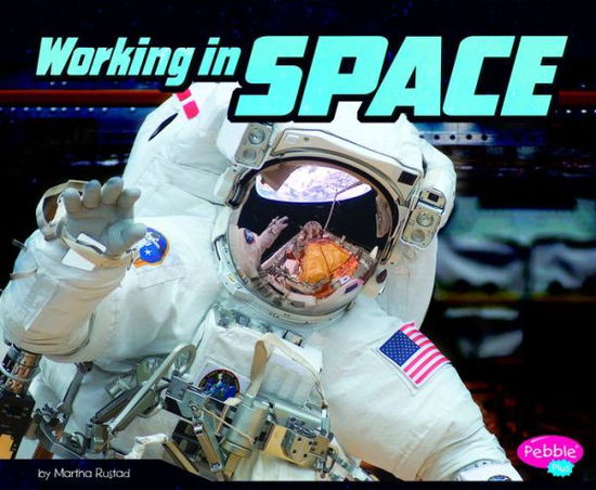 Working in Space - Martha E. H. Rustad - Books - Capstone - 9781515798248 - 2018