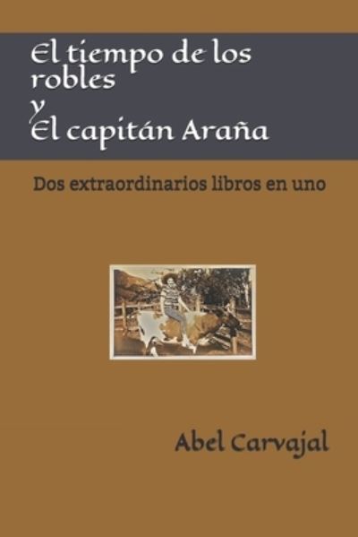 Cover for Abel Carvajal · El tiempo de los robles y El capitan Arana (Paperback Book) (2017)