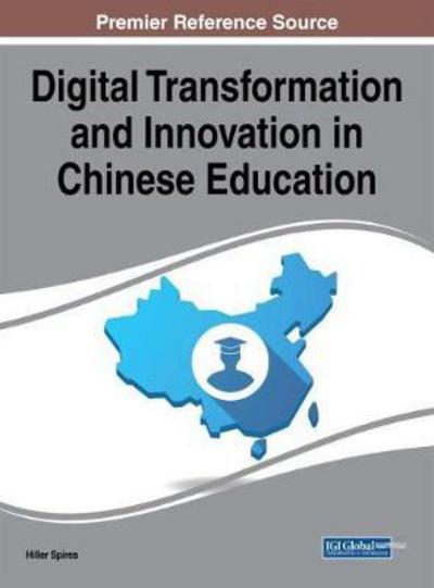 Digital Transformation and Innovation in Chinese Education - Advances in Educational Technologies and Instructional Design - - Books - IGI Global - 9781522529248 - August 11, 2017