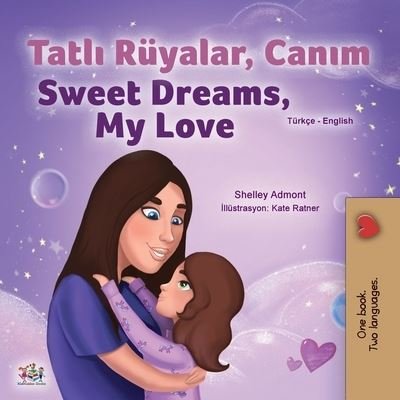 Sweet Dreams, My Love - Shelley Admont - Kirjat - Kidkiddos Books Ltd. - 9781525940248 - maanantai 23. marraskuuta 2020