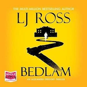 Bedlam - Dr Alex Gregory - LJ Ross - Audio Book - W F Howes Ltd - 9781528882248 - July 7, 2020