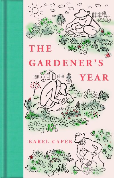 The Gardener's Year - Macmillan Collector's Library - Karel Capek - Books - Pan Macmillan - 9781529096248 - March 30, 2023