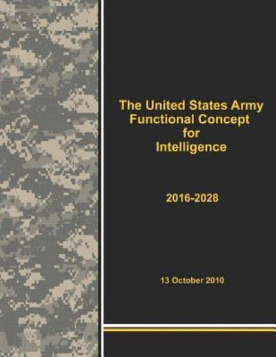 Cover for Army Training &amp; Doctrine Command · The United States Army Functional Concept for Intelligence 2016-2028 (Paperback Book) (2016)