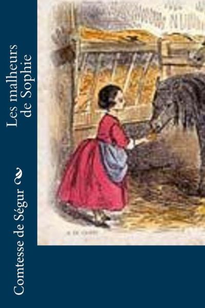 Les malheurs de Sophie - Comtesse De Segur - Książki - Createspace Independent Publishing Platf - 9781530494248 - 12 marca 2016