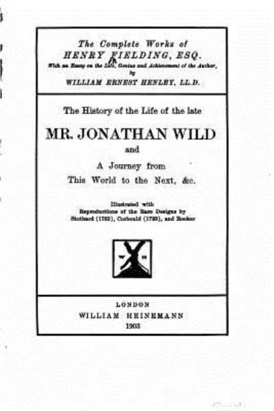 The History of The Life of The Late Mr. Jonathan Wild - Henry Fielding - Kirjat - CreateSpace Independent Publishing Platf - 9781530973248 - lauantai 9. huhtikuuta 2016
