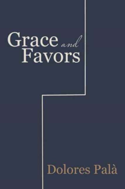 Cover for Dolores Palà · Grace and Favors (Paperback Book) (2016)