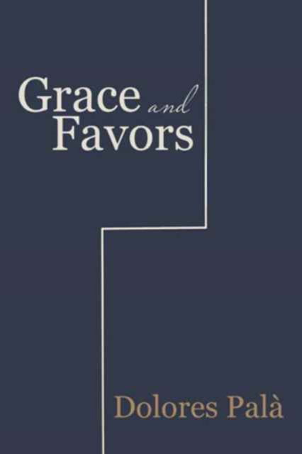 Grace and Favors - Dolores Palà - Books - iUniverse - 9781532007248 - September 24, 2016