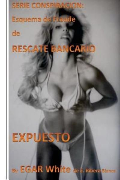 Cover for E G a R White · Serie Conspiracion Esquema de Fraude de Rescate Bancario (Pocketbok) (2016)