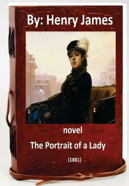 Cover for Henry James · The Portrait of a Lady (1881) NOVEL By (Pocketbok) (2016)