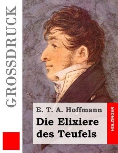 Cover for E T a Hoffmann · Die Elixiere des Teufels (Grossdruck) (Taschenbuch) (2016)