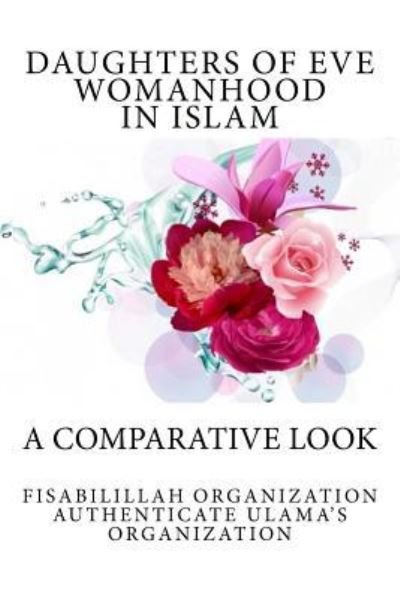Cover for Fisabilillah Organization Authenticate Ulama's Organization · Daughters of Eve - Womanhood in Islam (Taschenbuch) (2016)
