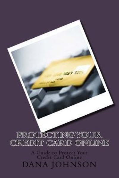 Cover for Dana Johnson · Protecting your Credit Card Online (Paperback Book) (2016)