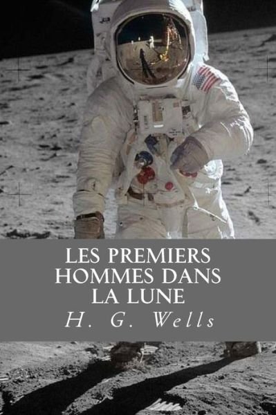 Cover for H. G. Wells · Les Premiers Hommes Dans la Lune (Taschenbuch) (2016)