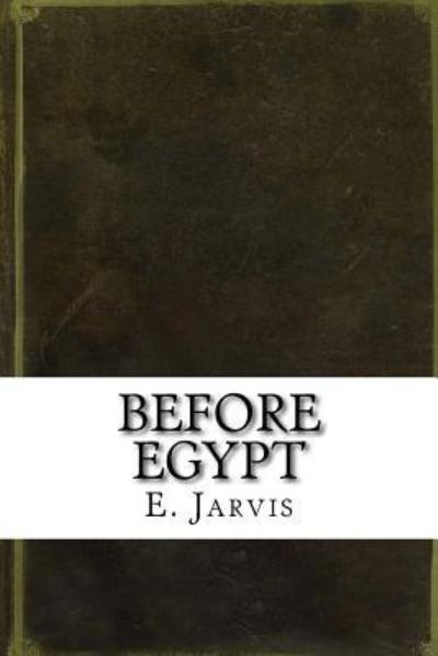 Cover for E K Jarvis · Before Egypt (Paperback Book) (2016)