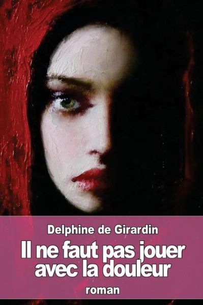 Cover for Delphine De Girardin · Il Ne Faut Pas Jouer Avec La Douleur (Taschenbuch) (2016)