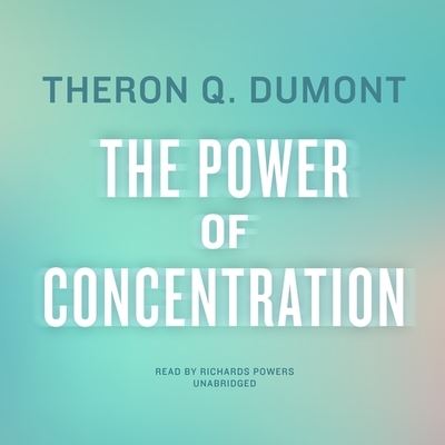 Cover for Theron Q Dumont · The Power of Concentration Lib/E (CD) (2018)