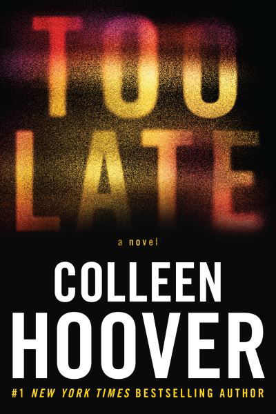 Too Late - Colleen Hoover - Books - Grand Central Publishing - 9781538766248 - June 27, 2023