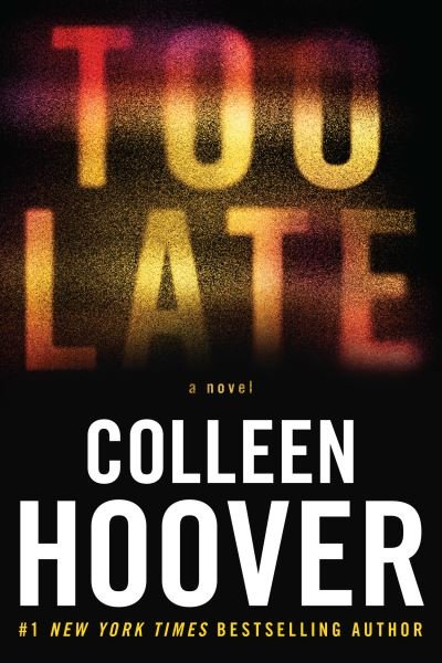 Too Late - Colleen Hoover - Bøger - Grand Central Publishing - 9781538766248 - 27. juni 2023
