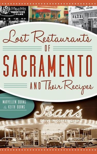 Cover for Maryellen Burns · Lost Restaurants of Sacramento and Their Recipes (Hardcover Book) (2013)