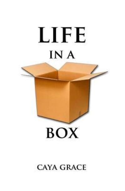 Cover for Caya Grace · Life in a Box (Paperback Bog) (2016)