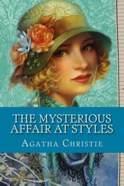 The Mysterious Affair at Styles - Agatha Christie - Kirjat - Createspace Independent Publishing Platf - 9781542303248 - maanantai 2. tammikuuta 2017