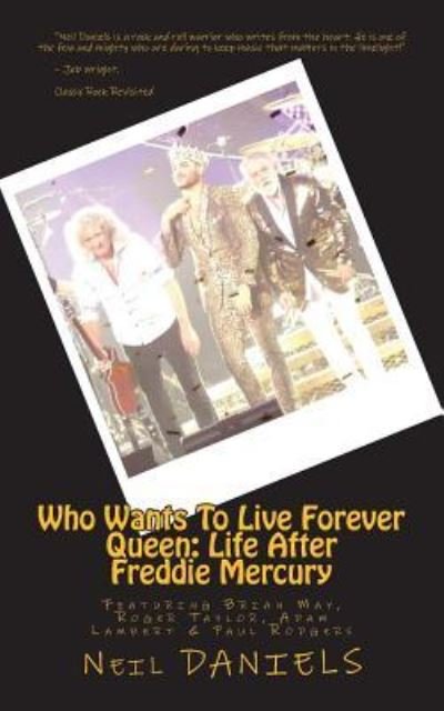 Cover for Neil Daniels · Who Wants To Live Forever - Queen (Paperback Bog) (2017)