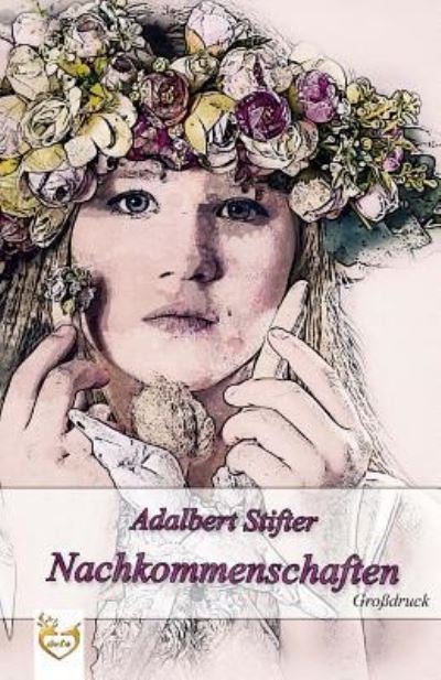 Cover for Adalbert Stifter · Nachkommenschaften (Gro druck) (Taschenbuch) (2017)