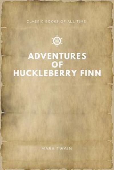 Adventures of Huckleberry Finn - Mark Twain - Kirjat - Createspace Independent Publishing Platf - 9781547171248 - maanantai 5. kesäkuuta 2017