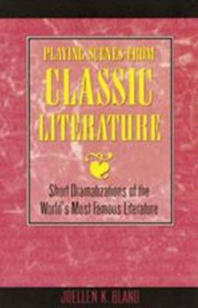 Cover for Joellen K Bland · Playing Scenes from Classic Literature: Short Dramatization of the World's Most Famous Literature (Pocketbok) (1996)