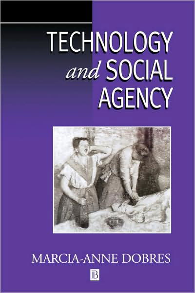 Cover for Dobres, Marcia-Anne (University of South Carolina) · Technology and Social Agency: Outlining a Practice Framework for Archaeology - Social Archaeology (Paperback Book) (2000)