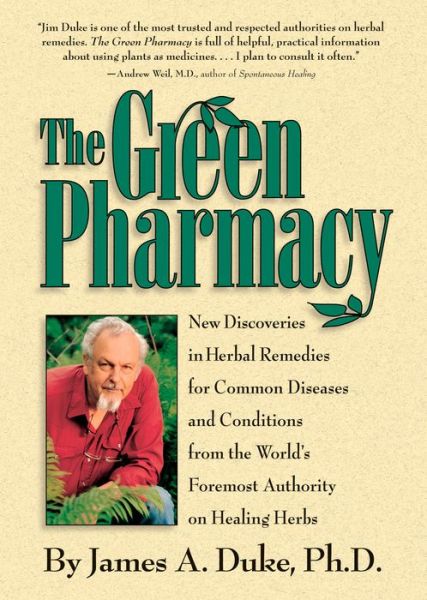 Cover for James A. Duke · The Green Pharmacy: New Discoveries in Herbal Remedies for Common Diseases and Conditions from the World's Foremost Authority on Healing Herbs (Paperback Book) (1999)