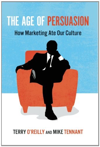 Cover for Mike Tennant · The Age of Persuasion: How Marketing Ate Our Culture (Paperback Book) (2011)
