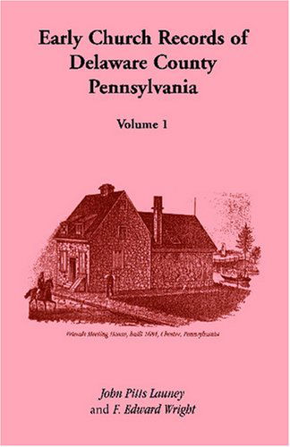 Cover for John Pitts Launey · Early Church Records of Delaware County, Pennsylvania Volume 1 (Paperback Book) (2009)