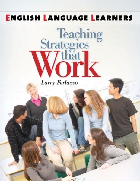 Cover for Larry Ferlazzo · English Language Learners: Teaching Strategies that Work (Paperback Book) (2010)