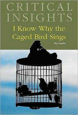 Cover for I Know Why the Caged Bird Sings - Critical Insights (Hardcover Book) (2009)