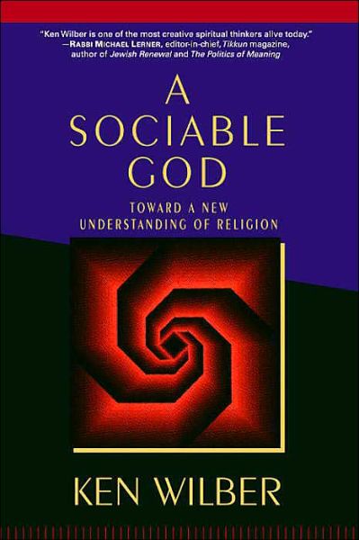 A Sociable God: Toward a New Understanding of Religion - Ken Wilber - Książki - Shambhala Publications Inc - 9781590302248 - 22 lutego 2005