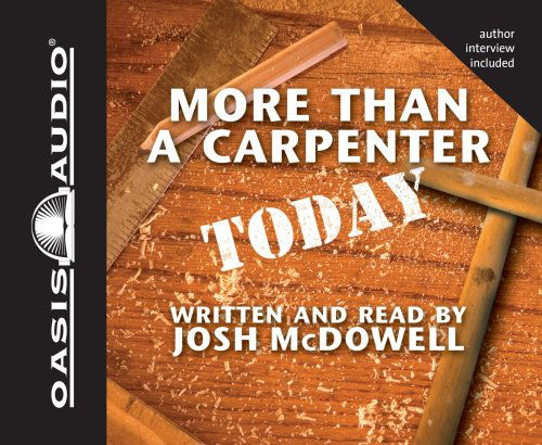 More Than a Carpenter Today - Josh Mcdowell - Äänikirja - Oasis Audio - 9781598591248 - perjantai 14. huhtikuuta 2006