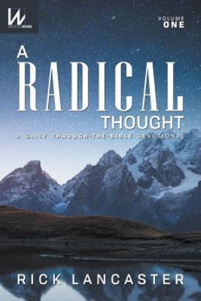 Cover for Rick Lancaster · A Radical Thought - Volume One: A Daily Through-The-Bible Devotional (Paperback Book) (2019)