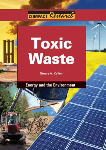 Cover for Stuart A. Kallen · Toxic Waste (Compact Research: Energy &amp; the Environment) (Hardcover Book) (2010)