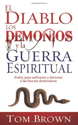 Cover for Tom Brown · El Diablo, Los Demonios Y La Guerra Espiritual (Paperback Book) [Devil Demons And Spiritual Warfare Spanish edition] (2009)