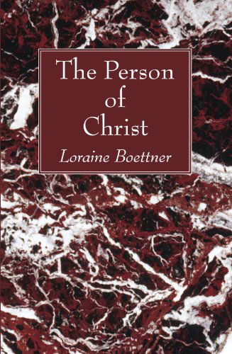 The Person of Christ - Loraine Boettner - Książki - Wipf & Stock Publishers - 9781606089248 - 1 sierpnia 2009