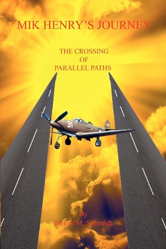 Cover for Henry M. Schmidt · Mik Henry's Journey - the Crossing of Parallel Paths (Paperback Book) (2010)