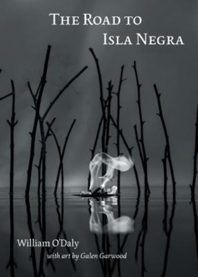 Cover for William O'Daly · The Road to Isla Negra (Paperback Book) (2015)