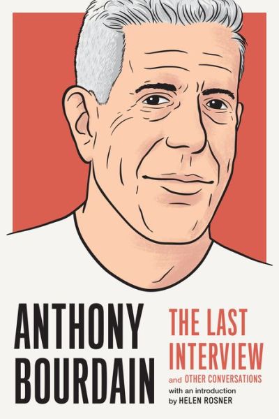 Cover for Anthony Bourdain · Anthony Bourdain: The Last Interview: And Other Conversations (Paperback Bog) (2019)