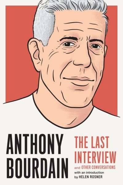 Cover for Anthony Bourdain · Anthony Bourdain: The Last Interview: And Other Conversations (Paperback Book) (2019)