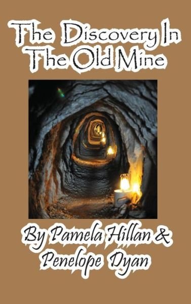 Cover for Penelope Dyan · The Discovery in the Old Mine (Preteen Reader) (Innbunden bok) (2015)