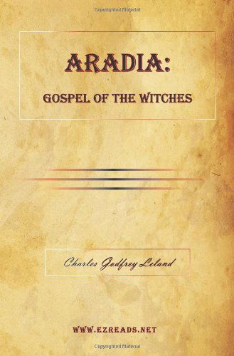 Cover for Professor Charles Godfrey Leland · Aradia: Gospel of the Witches (Taschenbuch) (2009)