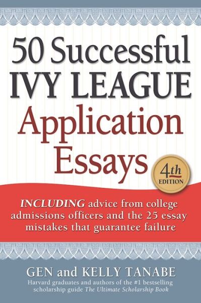 Cover for Gen Tanabe · 50 Successful Ivy League Application Essays (Pocketbok) [Fourth edition] (2017)