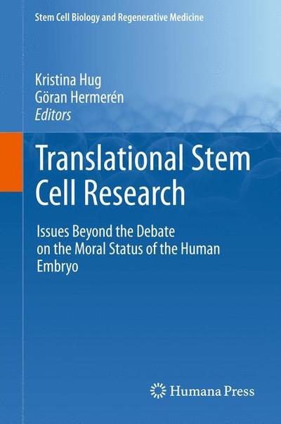Cover for Kristina Hug · Translational Stem Cell Research: Issues Beyond the Debate on the Moral Status of the Human Embryo - Stem Cell Biology and Regenerative Medicine (Paperback Book) [2011 edition] (2013)