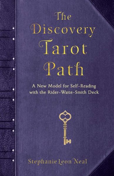 The Discovery Tarot Path: A New Model for Self-Reading with the Rider-Waite-Smith Deck - Neal, Stephanie Leon (Stephanie Leon Neal) - Bøger - Red Wheel/Weiser - 9781618521248 - 28. januar 2021
